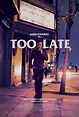 Cartel de la película Too Late - Foto 1 por un total de 1 - SensaCine.com