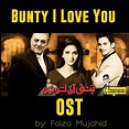 Bunty I Love you OST By Faiza Mujahid Hum Tv (Cast/Audio/Video ...