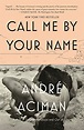 Amazon.com: Call Me by Your Name: A Novel: 9780312426781: André Aciman ...