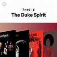 This Is The Duke Spirit - playlist by Spotify | Spotify