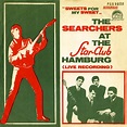 The Searchers - "Sweets For My Sweet" - The Searchers At The Star-Club ...
