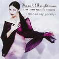 Time To Say Goodbye: Sarah Brightman, The London Symphony Orchestra ...