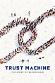 Trust Machine: The Story of Blockchain (2018) | MovieWeb