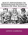 Alice's Adventures in Wonderland, Retold in Words of One Syllable by ...