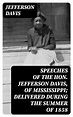 Speeches of the Hon. Jefferson Davis, of Mississippi; delivered during ...