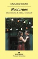 NOCTURNOS. CINCO HISTORIAS DE MÚSICA Y CREPÚSCULO. ISHIGURO, KAZUO ...