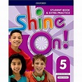SHINE ON 5 - STUDENT'S BOOK + EXTRA PRACTICE - ComproMisLibros SBS