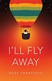 I'll Fly Away by Rudy Francisco (English) Paperback Book Free Shipping ...