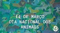 14 de março - Dia Nacional dos Animais - Centro de Consciência Animal