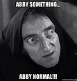 Abby something... ABBY NORMAL!!! - | Make a Meme | Young frankenstein ...