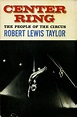 Center Ring: The People of the Circus by Robert Lewis Taylor