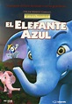 El elefante azul: Películas similares - SensaCine.com