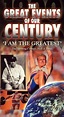 Great Events of Our Century: Volume 6 - I am the Greatest (1997 ...