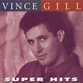 Vince Gill - Super Hits [RCA] Album Reviews, Songs & More | AllMusic