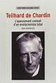 Teilhard De Chardin. L'Apassionant Combat D'Un Evolucionista Total ...
