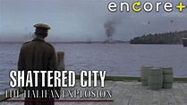 Shattered City: The Tragedy of the Halifax Explosion (Part 1) – Mini ...