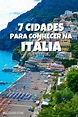O que fazer na Itália: 7 Cidades para Conhecer na Europa