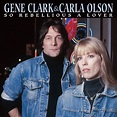 ‎So Rebellious a Lover - Album by Gene Clark & Carla Olson - Apple Music