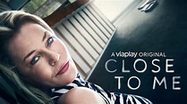 Close To Me - TV-serier online - Viaplay