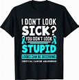 I Don't Look Sick? Funny Cervical Cancer Warrior T-Shirt : Amazon.co.uk ...