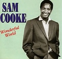 AL FIN MUSICA !!: SAM COOKE: "WONDERFUL WORLD" - 1960.