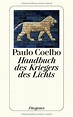 Handbuch des Kriegers des Lichts : Coelho, Paulo: Amazon.de: Bücher