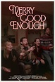 Merry Good Enough (2023) Tickets & Showtimes | Fandango