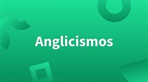 ¿Cómo se usan los anglicismos en el idioma español?