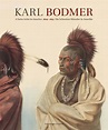 Karl Bodmer: A Swiss Artist in America 1809–1893, Nordamerika Native ...