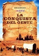 LA CONQUISTA DEL OESTE, la gran épica del lejano Oeste