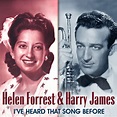 Helen Forrest & Harry James: I've Heard That Song Before - Album by ...