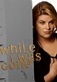While I Was Gone (TV Movie 2004) - IMDb