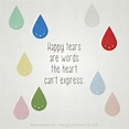 'Happy tears are words the heart can't express'. | Quotes and ...