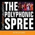 Live From Austin, TX - Album by The Polyphonic Spree | Spotify