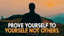 PROVE YOURSELF TO YOURSELF, NOT OTHERS - Motivational Video - YouTube