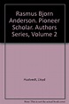 Rasmus Bjorn Anderson, Pioneer Scholar: Hustvedt, Lloyd: Amazon.com: Books