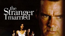 The Stranger I Married (2005) - Plex