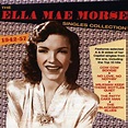The Ella Mae Morse Singles Collection 1942-57, Ella Mae Morse | CD ...
