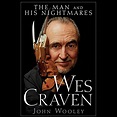 Wes Craven: The Man and his Nightmares by John Wooley - Audiobook ...