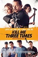 Kill Me Three Times (2015) - Movie | Moviefone