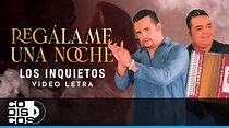 Regálame Una Noche, Los Inquietos - Video Letra - YouTube