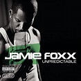 Jamie Foxx - Unpredictable Lyrics and Tracklist | Genius