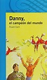 Danny el campeón del mundo/ Danny The Champion of the World - Dahl ...