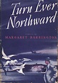 Turn Ever Northward by Margaret Barrington | Goodreads