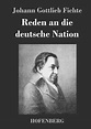 Reden an die deutsche Nation von Johann Gottlieb Fichte - Fachbuch ...