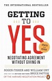 Getting to Yes: Negotiating Agreement Without Giving In by Roger Fisher ...
