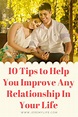 10 Tips to Help You Improve Any Relationship In Your Life | How to ...