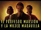 El Profesor Marston y La Mujer Maravilla / PRIMER TRAILER DE LA ...