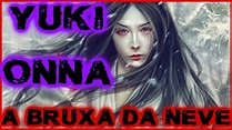 LENDAS DO JAPÃO - YUKI ONNA (BRUXA DA NEVE)*(YUKI-ONNA JAPAN ONRYO ...