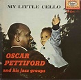 Oscar Pettiford And His Jazz Groups – My Little Cello